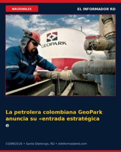 La petrolera colombiana GeoPark anuncia su «entrada estratégica en Venezuela»