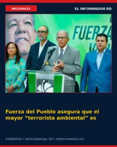 Fuerza del Pueblo asegura que el mayor “terrorista ambiental” es el Gobierno del PRM