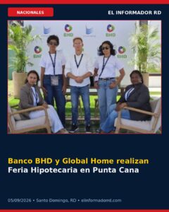 Banco BHD y Global Home realizan Feria Hipotecaria en Punta Cana con tasas fijas especiales
