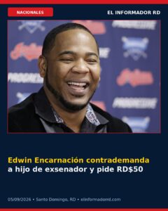 Edwin Encarnación contrademanda a hijo de exsenador y pide RD$50 millones de indemnización