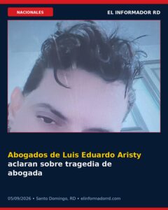 Abogados de Luis Eduardo Aristy aclaran sobre tragedia de abogada en San José de Ocoa
