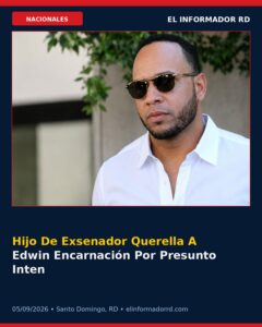 Hijo De Exsenador Querella A Edwin Encarnación Por Presunto Intento De Homicidio